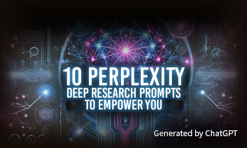 10 Perplexity Deep Research Prompts To Empower You