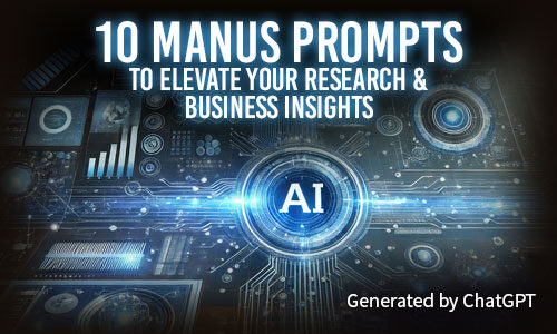 10 Manus Prompts to Elevate Your Research & Business Insights